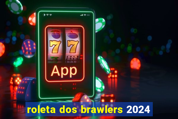 roleta dos brawlers 2024
